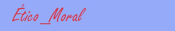 sinónimo de Ético_Moral