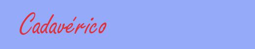sin&oacute;nimo de Cadavérico