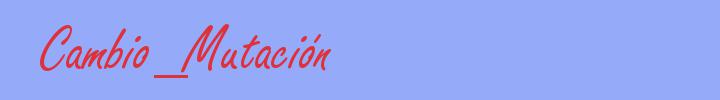 sinónimo de Cambio_Mutación