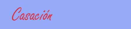 sinónimo de Casación