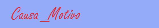 sinónimo de Causa_Motivo