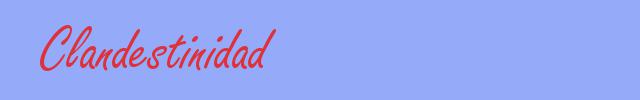 sinónimo de Clandestinidad