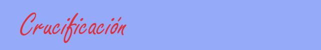 sinónimo de Crucificación