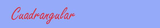 sinónimo de Cuadrangular