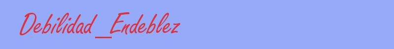 sinónimo de Debilidad_Endeblez