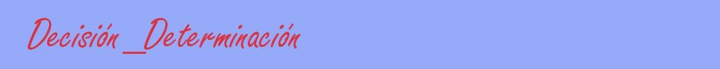 sinónimo de Decisión_Determinación