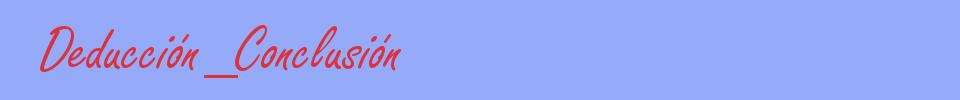 sinónimo de Deducción_Conclusión