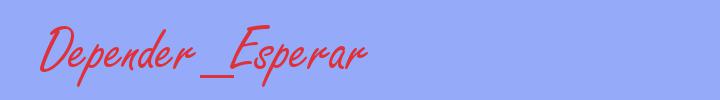 sinónimo de Depender_Esperar