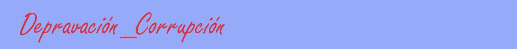 sinónimo de Depravación_Corrupción