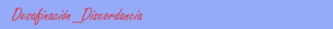 sinónimo de Desafinación_Discordancia