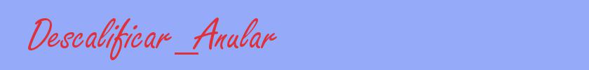 sin&oacute;nimo de Descalificar_Anular
