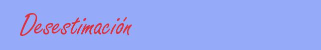 sinónimo de Desestimación