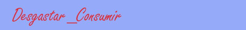 sinónimo de Desgastar_Consumir