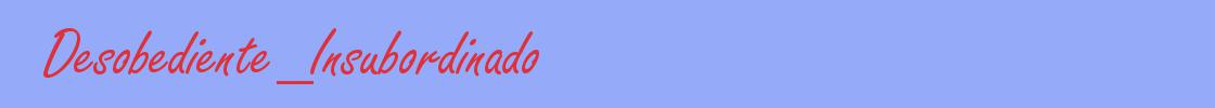 sinónimo de Desobediente_Insubordinado