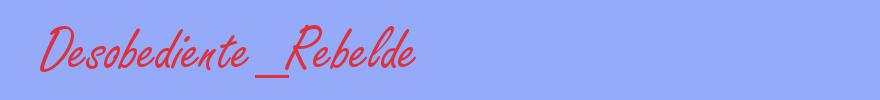 sinónimo de Desobediente_Rebelde