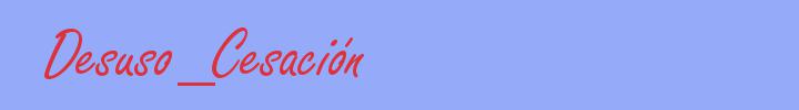 sinónimo de Desuso_Cesación