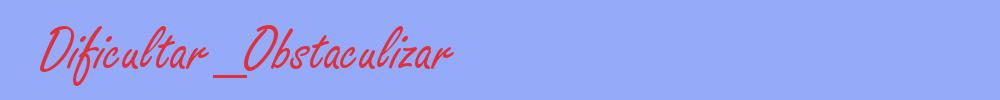 sinónimo de Dificultar_Obstaculizar