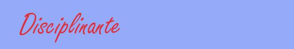 sinónimo de Disciplinante