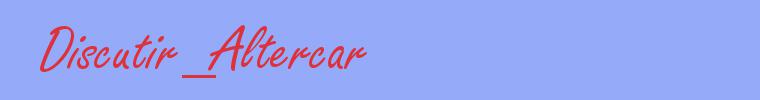 sinónimo de Discutir_Altercar