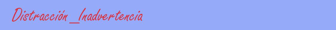 sinónimo de Distracción_Inadvertencia