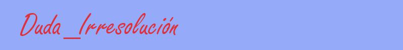 sinónimo de Duda_Irresolución