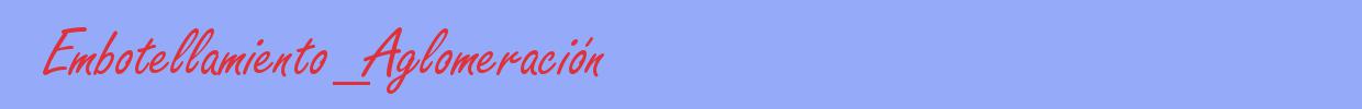 sinónimo de Embotellamiento_Aglomeración