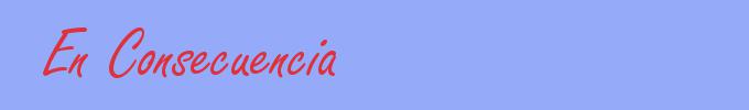 sinónimo de En Consecuencia