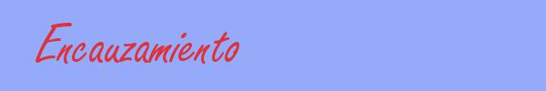 sinónimo de Encauzamiento