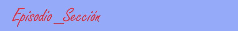 sinónimo de Episodio_Sección