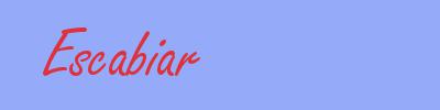 sin&oacute;nimo de Escabiar