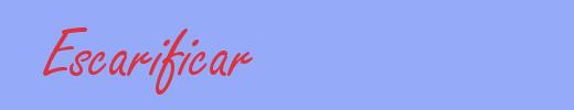 sinónimo de Escarificar