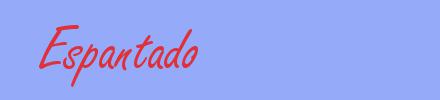 sinónimo de Espantado
