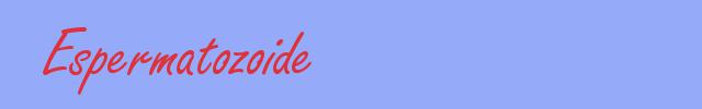 sinónimo de Espermatozoide