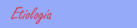 sinónimo de Etiología