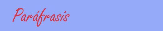 sinónimo de Paráfrasis