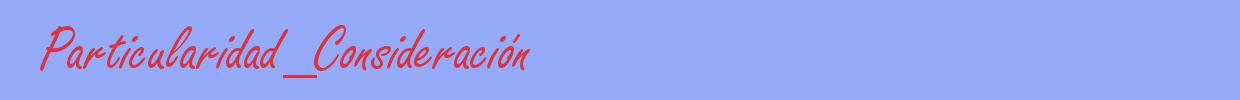 sinónimo de Particularidad_Consideración