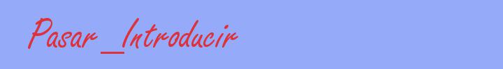 sinónimo de Pasar_Introducir