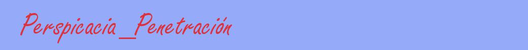 sinónimo de Perspicacia_Penetración