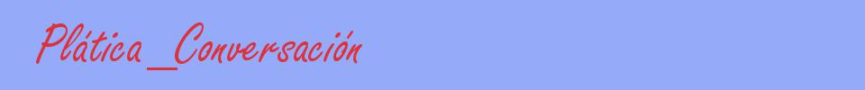 sinónimo de Plática_Conversación