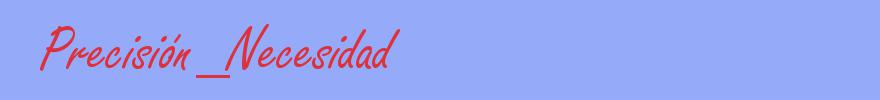 sinónimo de Precisión_Necesidad