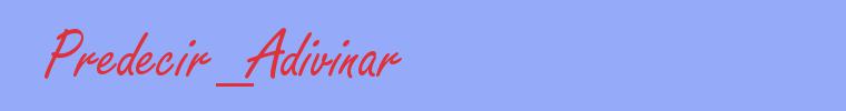 sinónimo de Predecir_Adivinar