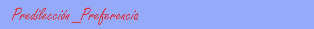 sinónimo de Predilección_Preferencia