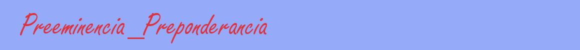 sinónimo de Preeminencia_Preponderancia