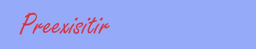 sinónimo de Preexisitir
