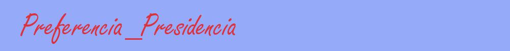 sinónimo de Preferencia_Presidencia