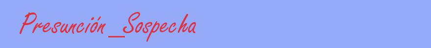 sinónimo de Presunción_Sospecha