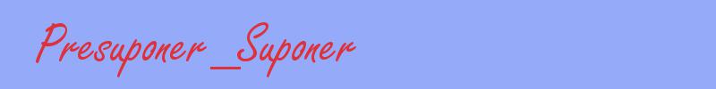 sinónimo de Presuponer_Suponer