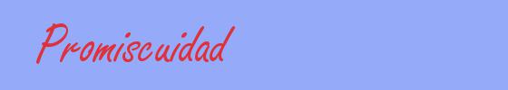 sinónimo de Promiscuidad