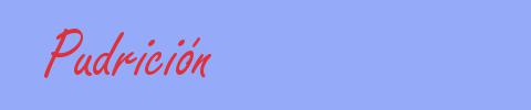 sinónimo de Pudrición