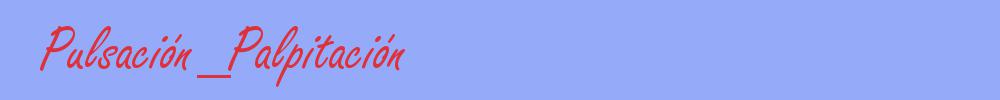 sinónimo de Pulsación_Palpitación